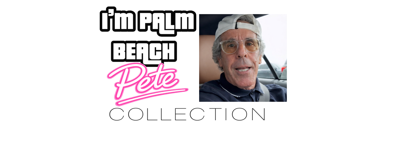 I’M PALM BEACH PETE MERCH Collection