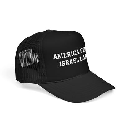 AMERICA FIRST ISRAEL LAST Foam Trucker Hat (Embroidery)
