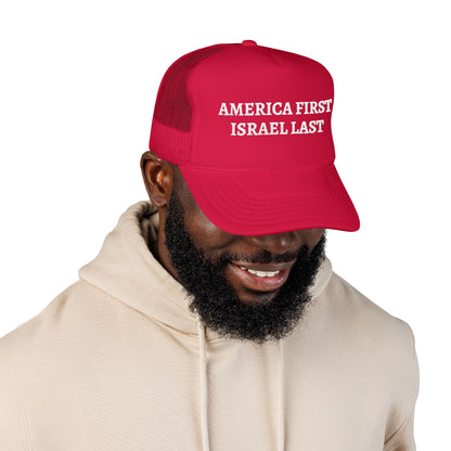AMERICA FIRST ISRAEL LAST Foam Trucker Hat (Embroidery)